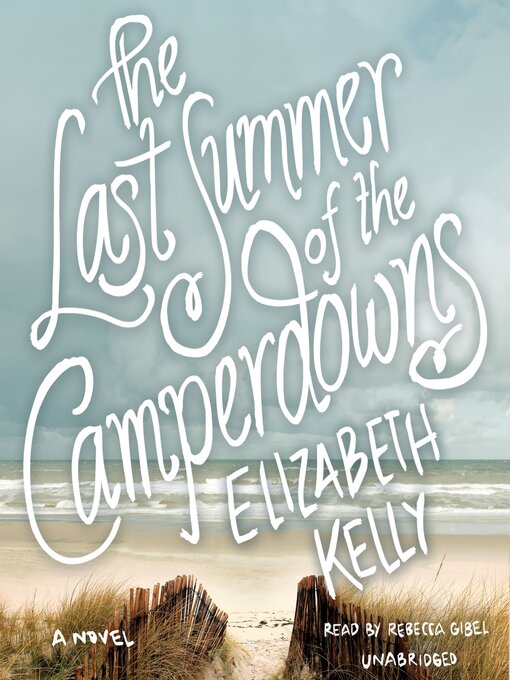 Title details for The Last Summer of the Camperdowns by Elizabeth Kelly - Available